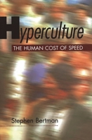 Hyperculture: The Human Cost of Speed 0275962059 Book Cover