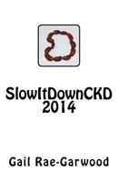SlowItDownCKD 2014 1722308648 Book Cover