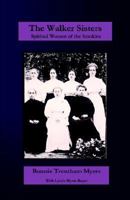 The Walker Sisters: Spirited Women Of The Smokies 0972783938 Book Cover