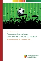 O ensino dos saberes conceituais críticos do futebol 613960110X Book Cover