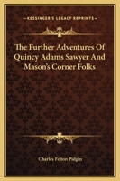 The Further Adventures of Quincy Adams Sawyer and Mason's Corner Folks 9356370052 Book Cover