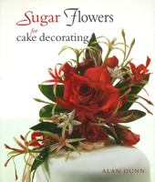 Alan Dunn's Sugarcraft Flower Arranging 1847734413 Book Cover