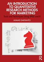An Introduction to Quantitative Research Methods for Marketing: Tools and Techniques Using SPSS and R 1032525649 Book Cover