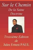 Sur Le Chemin de la Saine Doctrine: Manuel d'Instruction Chr�tienne 2956126768 Book Cover