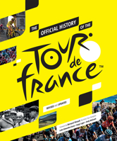 The Official History of The Tour De France 1787396681 Book Cover