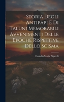 Storia Degli Antipapi E Di Taluni Memorabili Avvenimenti Delle Epoche Rispettive Dello Scisma - Primary Source Edition 1287559492 Book Cover