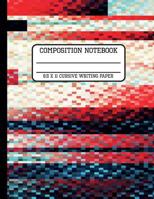 Composition Notebook Cursive Writing Paper: Computer Pixel Trendy Back to School Quad Writing Book for Students and Teachers in 8.5 x 11 Inches 108191873X Book Cover