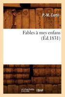Fables a Mes Enfans (2e A(c)Dition Orna(c)E de 8 Gravures) 2013271603 Book Cover