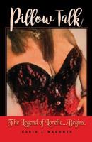 Pillow Talk, The Legend of Lorelie... Begins 1630391018 Book Cover