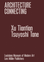 Architecture Connecting II: Xu Tiantian and Tsuyoshi Tane 3037788054 Book Cover