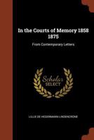 In the Courts of Memory 1858 1875: From Contemporary Letters 9356576475 Book Cover