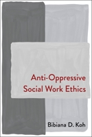 Anti-Oppressive Social Work Ethics 0231214804 Book Cover