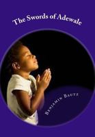 The Swords of Adewale: A Tale of Hope, Faith, and Love 1537303139 Book Cover