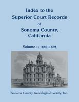 Index to the Superior Court Records of Sonoma County, California, 1880-1889 078845756X Book Cover