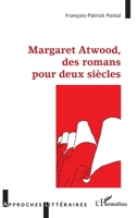 Margaret Atwood, des romans pour deux siècles (Approches Littéraires) (French Edition) 2343240574 Book Cover