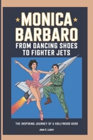 Monica Barbaro From Dancing Shoes to Fighter Jets: The Inspiring Journey of a Hollywood Hero B0DVJB4WCV Book Cover