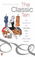 The Classic Ten: The True Story of the Little Black Dress and Nine Other Fashion Favorites 0142003565 Book Cover