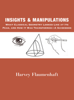 Insights and Manipulations: Classical Geometry and Its Transformations 1587313901 Book Cover