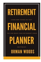 Retirement Financial Planner: Learn new things so that you can reach your retirement goals B0BTRFGQ9J Book Cover