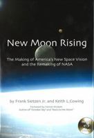 New Moon Rising: The Making of America's New Space Vision and the Remaking of NASA (Apogee Books Space Series) 1894959124 Book Cover