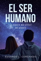 El Ser Humano: La especie más difícil del planeta 1662492898 Book Cover