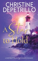A Star to Hold (A Sweetheart Island Matchmaking Romance) B0FF2NL7TV Book Cover