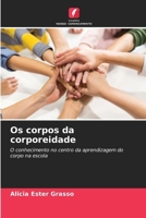 Os corpos da corporeidade: O conhecimento no centro da aprendizagem do corpo na escola (Portuguese Edition) 6207005899 Book Cover