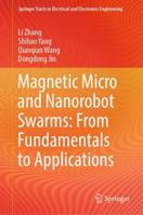 Magnetic Micro and Nanorobot Swarms: From Fundamentals to Applications 9819930359 Book Cover
