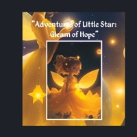 "Adventures of Little Star: Gleam of Hope" B0CGTMF3YN Book Cover