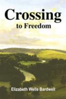 Crossing to Freedom 0595225985 Book Cover