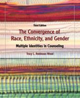 The Convergence of Race, Ethnicity, and Gender: Multiple Identities in Counseling (3rd Edition) 0132615630 Book Cover