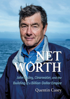 Net Worth (pb): John Risley, Clearwater, and the Building of a Billion-Dollar Empire 1774714817 Book Cover