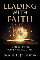 Leading with Faith: Timeless Lessons from Leaders 1462149863 Book Cover