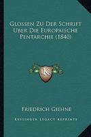 Glossen Zu Der Schrift Uber Die Europaische Pentarchie (1840) 1161188053 Book Cover