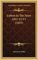 Lisbon In The Years 1821-23 V1 1165425300 Book Cover