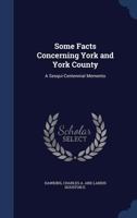 Some Facts Concerning York and York County: A Sesqui-Centennial Memento 101924061X Book Cover