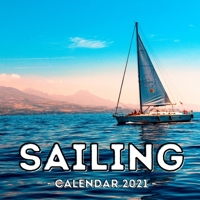 Sailing Calendar 2021: Cute Gift Idea For Boat Lovers Men And Women B08YQR5ZCY Book Cover