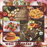 Food Wall Calendar 2021: Delicious Tasty Dishes & Cooking16 Months 2021 Wall Calendar B08NWWKCCR Book Cover