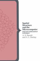 Spatial Structure and the Microcomputer: Selected Mathematical Techniques (Computer Science Series) 0333392841 Book Cover