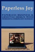 Paperless Joy: Paperless Business & Lifestyle Design With Information & Communication Technology 0615243096 Book Cover