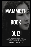 The Mammoth Book Quiz: 9000 Trivia Challenges about Books, Writers, Authors, Literature Legends, and Library Puzzles null Book Cover