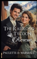 The Railroad Tycoon Rescue B0F1YZYXS3 Book Cover