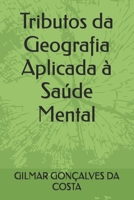 Tributos da Geografia Aplicada à Saúde Mental B0FT546WYV Book Cover