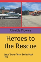 Heroes to the Rescue: Jesus’ Super Team Series Book Two B0C9SL9QNY Book Cover