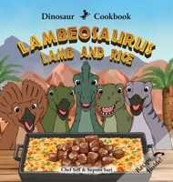 Dinosaur Cookbook: Lambeosaurus Lamb and Rice 1969206144 Book Cover