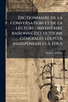 Dictionnaire de la conversation et de la lecture: inventaire raisonné des notions générales les plus indispensables à tous 1176036793 Book Cover