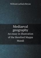 Mediaeval Geography; an Essay in Illustration of the Hereford Mappa Mundi 9354187374 Book Cover