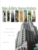 Walker & Gillette, American Architects: From Classicism Through Modernism (1900s - 1950s) 0764345249 Book Cover