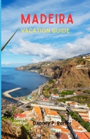 Madeira Vacation Guide 2024: TOURIST POCKET GUIDE TO EXPLORING MADEIRA ISLAND B0CPDHDX4T Book Cover