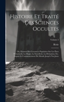 Histoire Et Traité Des Sciences Occultes: Ou, Examen Des Croyances Populaires Sur Les Êtres Surnaturels, La Magie, La Sorcellerie, La Divination, Etc. ... Jusqu'à Nos Jours; Volume 2 1020326263 Book Cover